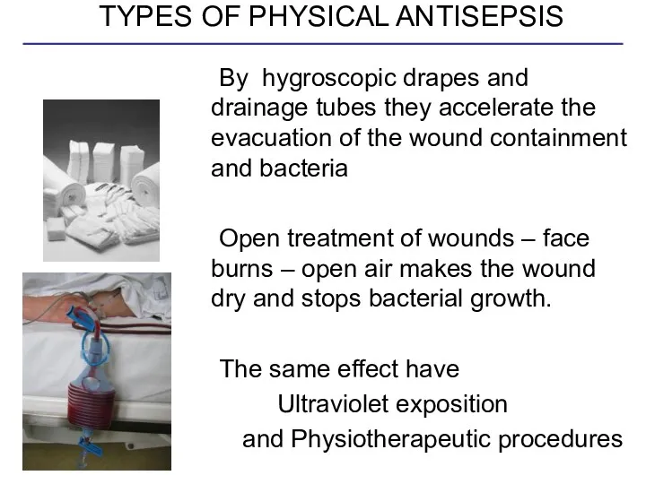TYPES OF PHYSICAL ANTISEPSIS By hygroscopic drapes and drainage tubes they accelerate the