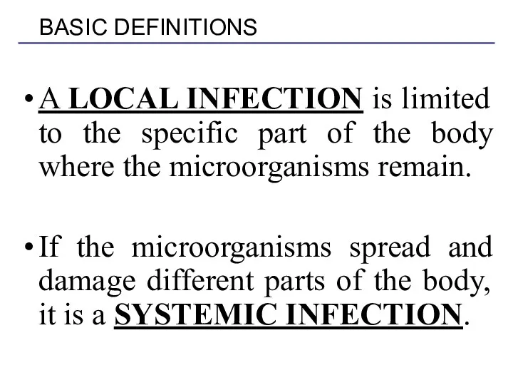 A LOCAL INFECTION is limited to the specific part of the body where