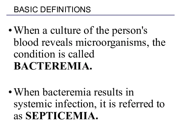 When a culture of the person's blood reveals microorganisms, the condition is called