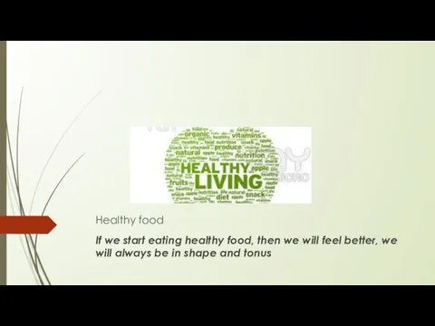 Healthy food If we start eating healthy food, then we