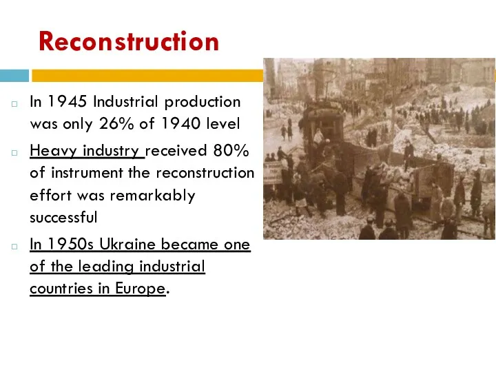 Reconstruction In 1945 Industrial production was only 26% of 1940