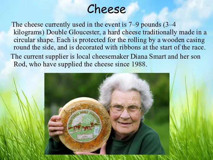 Cheese The cheese currently used in the event is 7–9