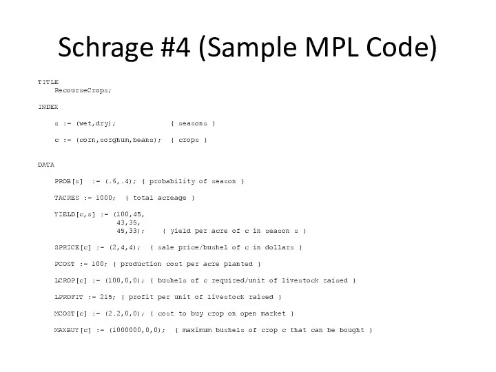 Schrage #4 (Sample MPL Code) TITLE RecourseCrops; INDEX s :=