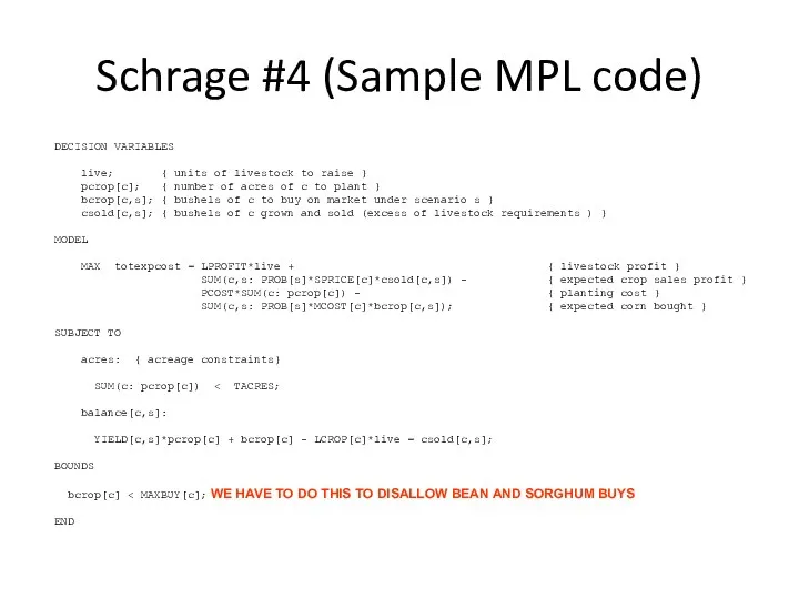 Schrage #4 (Sample MPL code) DECISION VARIABLES live; { units