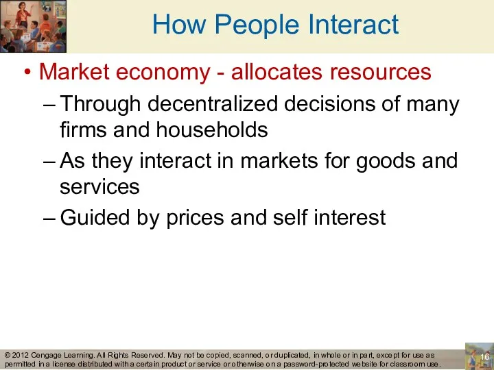 How People Interact Market economy - allocates resources Through decentralized