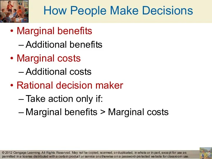 How People Make Decisions Marginal benefits Additional benefits Marginal costs