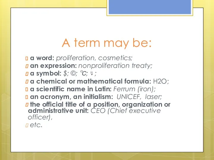 A term may be: a word: proliferation, cosmetics; an expression: