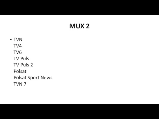 MUX 2 TVN TV4 TV6 TV Puls TV Puls 2 Polsat Polsat Sport News TVN 7