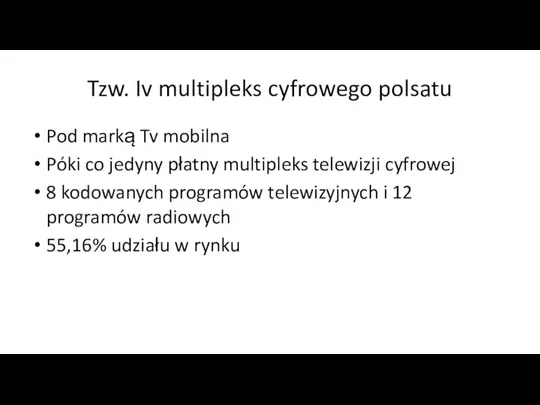 Tzw. Iv multipleks cyfrowego polsatu Pod marką Tv mobilna Póki