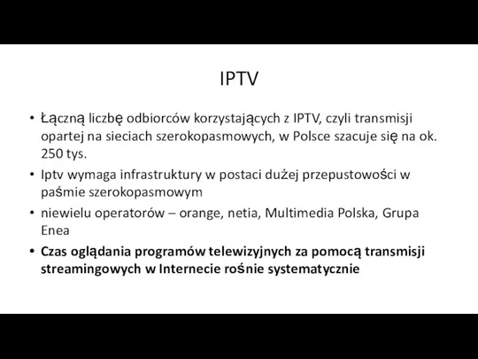 IPTV Łączną liczbę odbiorców korzystających z IPTV, czyli transmisji opartej