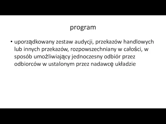 program uporządkowany zestaw audycji, przekazów handlowych lub innych przekazów, rozpowszechniany