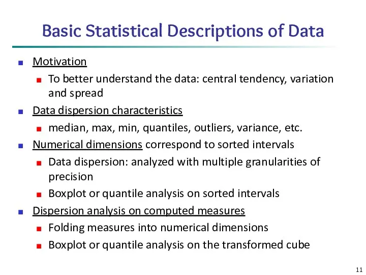 Basic Statistical Descriptions of Data Motivation To better understand the