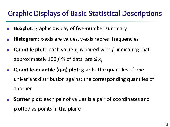 Graphic Displays of Basic Statistical Descriptions Boxplot: graphic display of