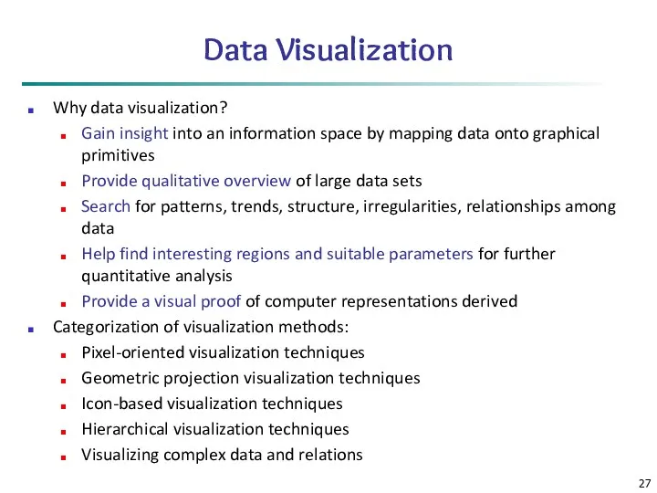 Data Visualization Why data visualization? Gain insight into an information