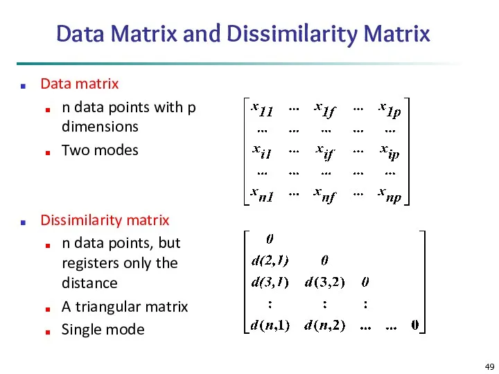 Data Matrix and Dissimilarity Matrix Data matrix n data points