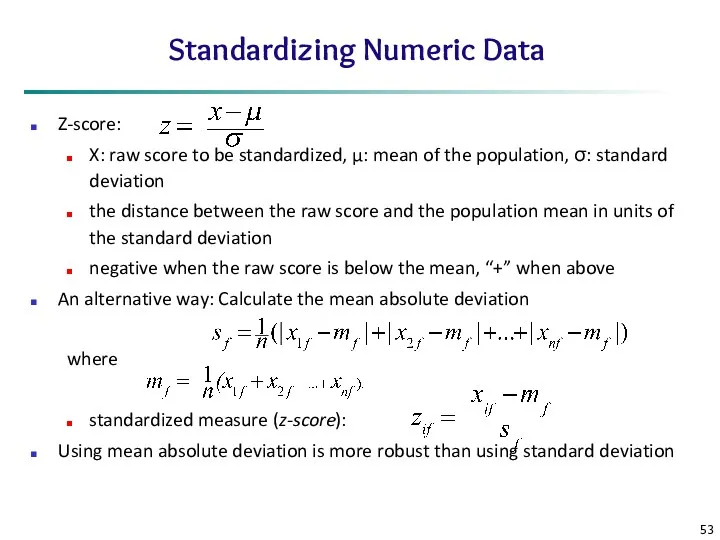 Standardizing Numeric Data Z-score: X: raw score to be standardized,