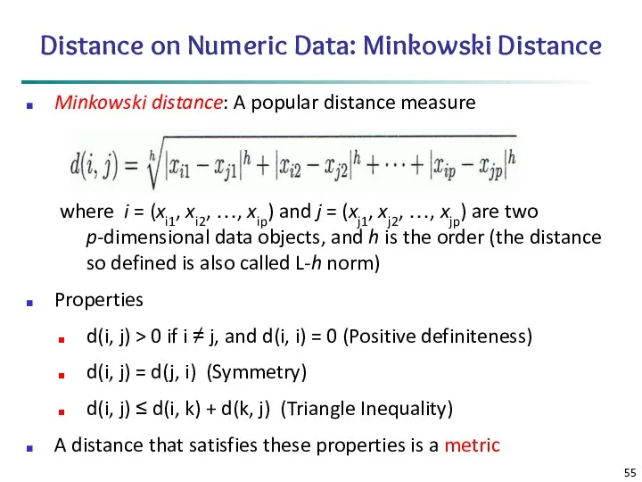 Distance on Numeric Data: Minkowski Distance Minkowski distance: A popular