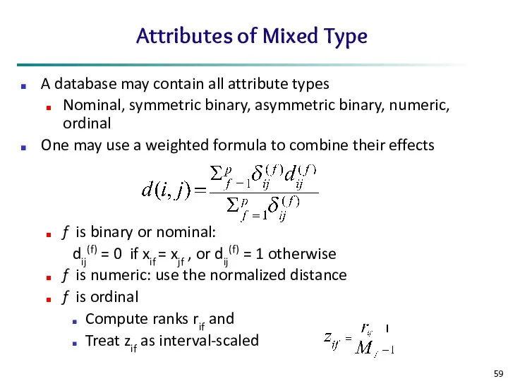 Attributes of Mixed Type A database may contain all attribute