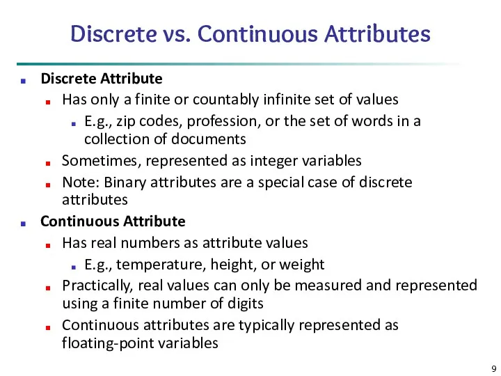 Discrete vs. Continuous Attributes Discrete Attribute Has only a finite