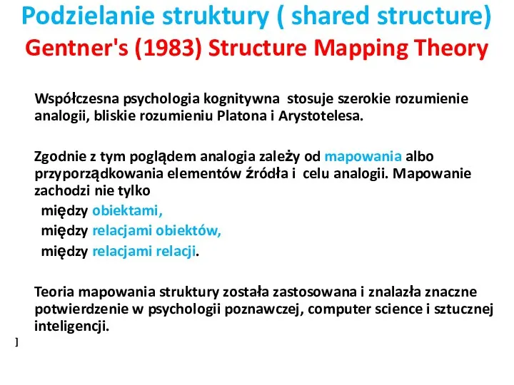 Podzielanie struktury ( shared structure) Gentner's (1983) Structure Mapping Theory