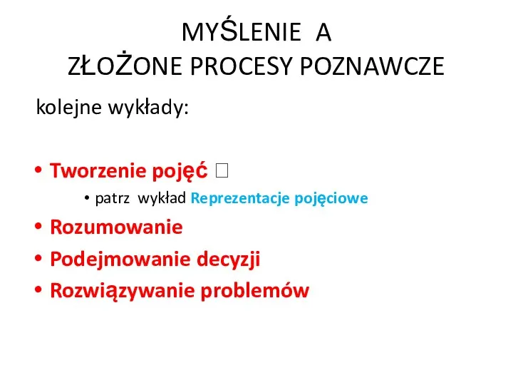 MYŚLENIE A ZŁOŻONE PROCESY POZNAWCZE kolejne wykłady: Tworzenie pojęć ?