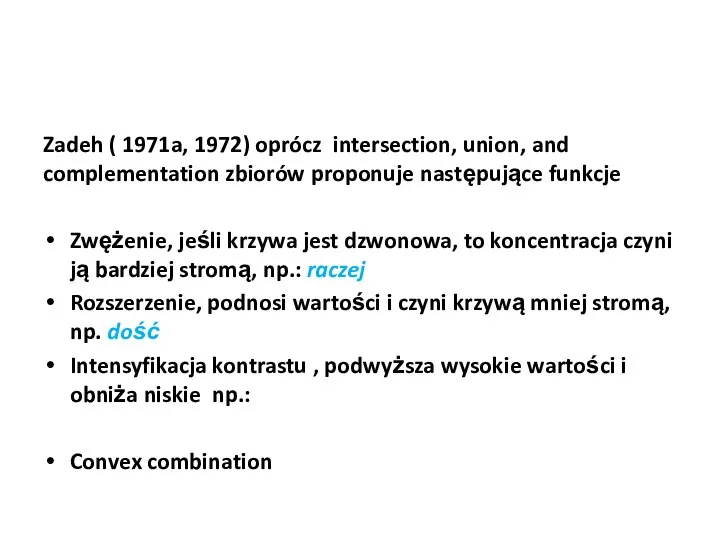 Zadeh ( 1971a, 1972) oprócz intersection, union, and complementation zbiorów