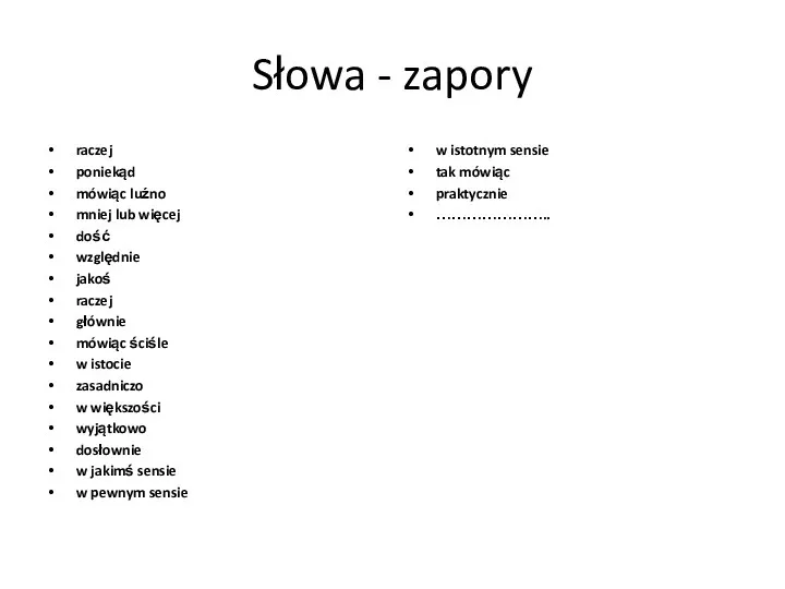 Słowa - zapory raczej poniekąd mówiąc luźno mniej lub więcej