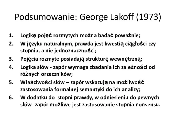 Podsumowanie: George Lakoff (1973) Logikę pojęć rozmytych można badać poważnie;