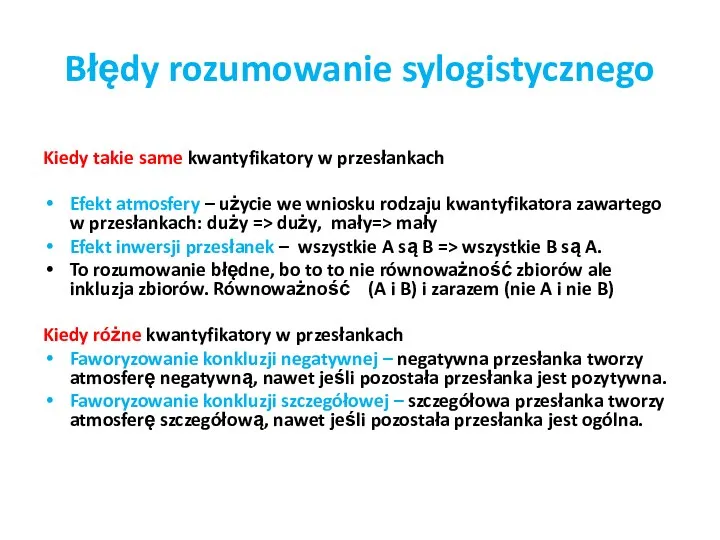 Błędy rozumowanie sylogistycznego Kiedy takie same kwantyfikatory w przesłankach Efekt