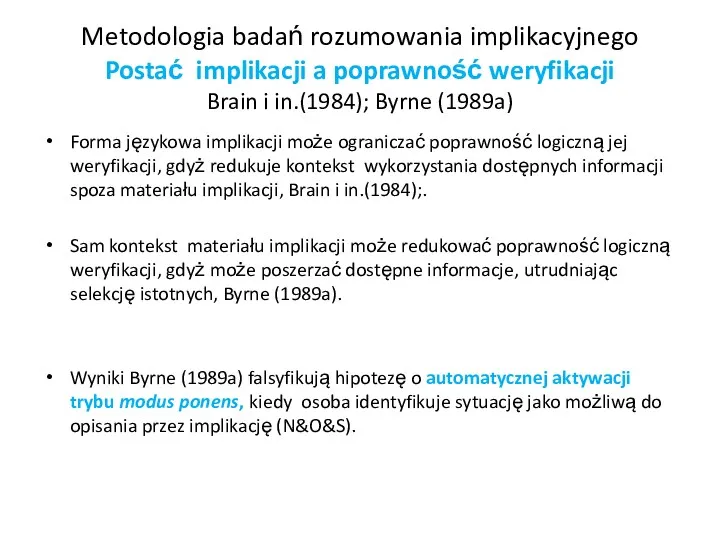 Metodologia badań rozumowania implikacyjnego Postać implikacji a poprawność weryfikacji Brain