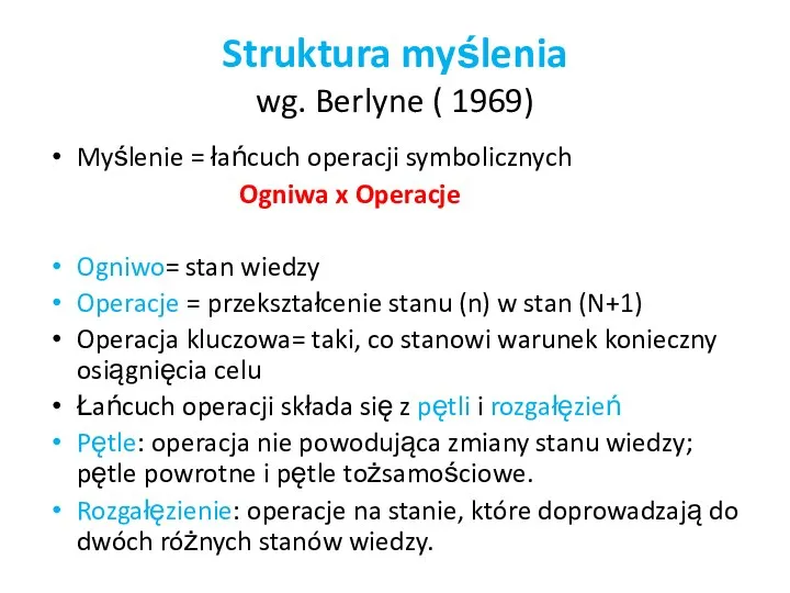 Struktura myślenia wg. Berlyne ( 1969) Myślenie = łańcuch operacji