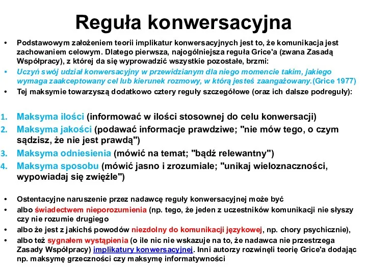 Reguła konwersacyjna Podstawowym założeniem teorii implikatur konwersacyjnych jest to, że