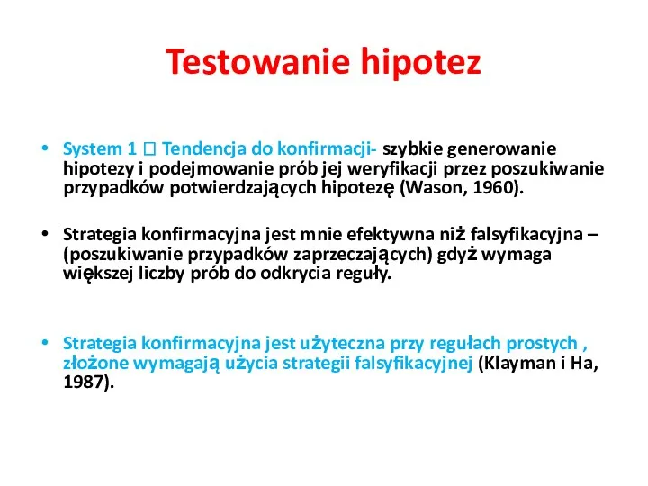 Testowanie hipotez System 1 ? Tendencja do konfirmacji- szybkie generowanie