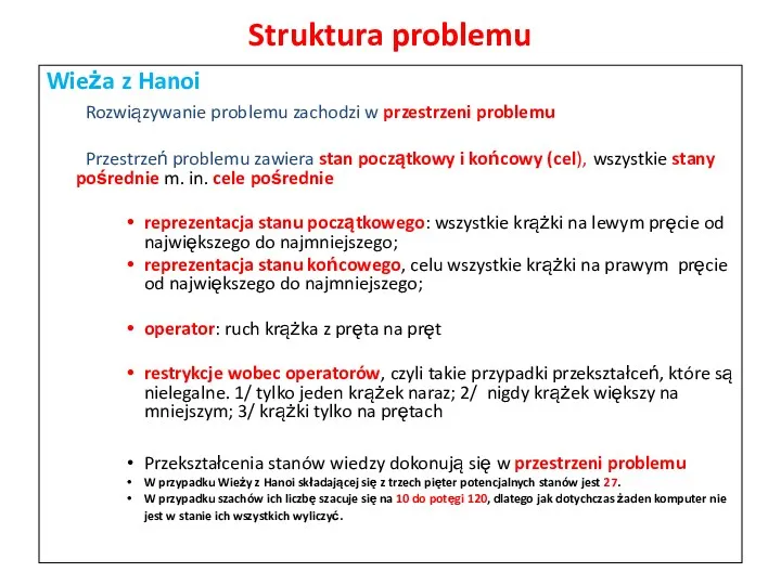 Struktura problemu Wieża z Hanoi Rozwiązywanie problemu zachodzi w przestrzeni