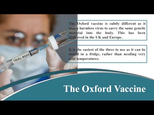 The Oxford Vaccine The Oxford vaccine is subtly different as