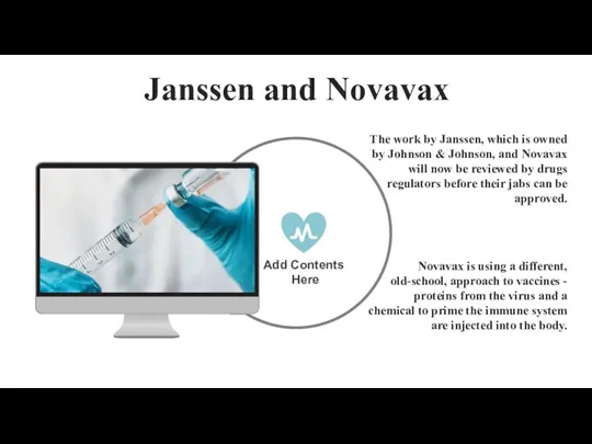 Janssen and Novavax The work by Janssen, which is owned