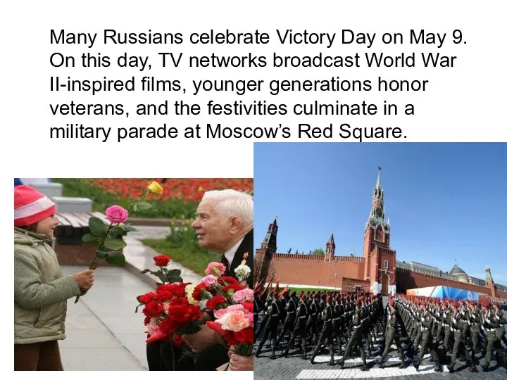 Many Russians celebrate Victory Day on May 9. On this