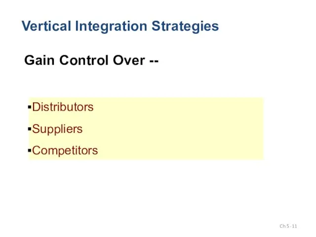 Vertical Integration Strategies Gain Control Over -- Distributors Suppliers Competitors Ch 5 -