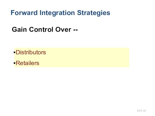 Forward Integration Strategies Gain Control Over -- Distributors Retailers Ch 5 -