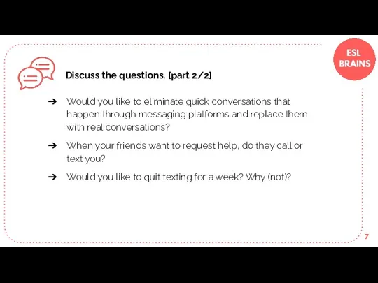 Discuss the questions. [part 2/2] Would you like to eliminate quick conversations that