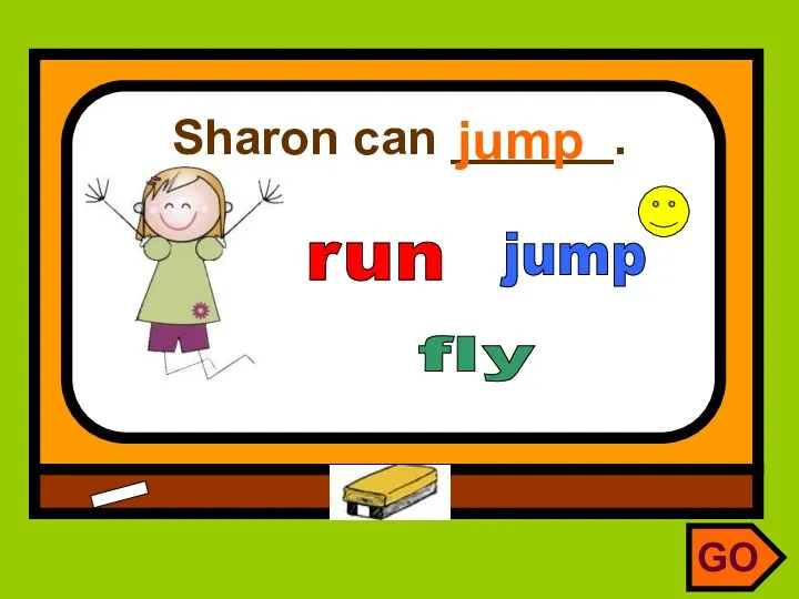 Sharon can ______. jump run fly jump GO