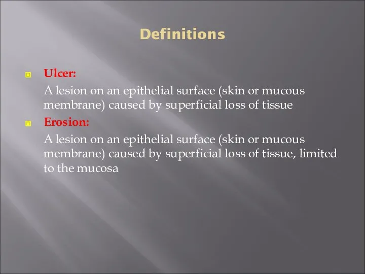 Definitions Ulcer: A lesion on an epithelial surface (skin or mucous membrane) caused