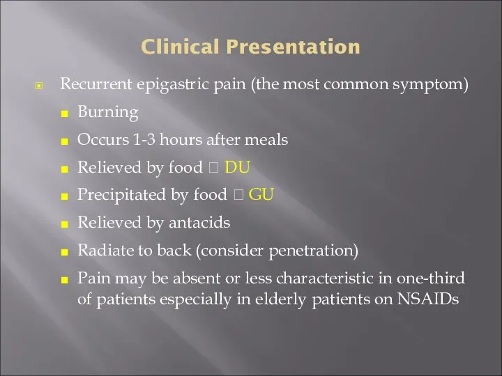 Clinical Presentation Recurrent epigastric pain (the most common symptom) Burning Occurs 1-3 hours