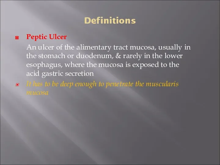 Definitions Peptic Ulcer An ulcer of the alimentary tract mucosa, usually in the