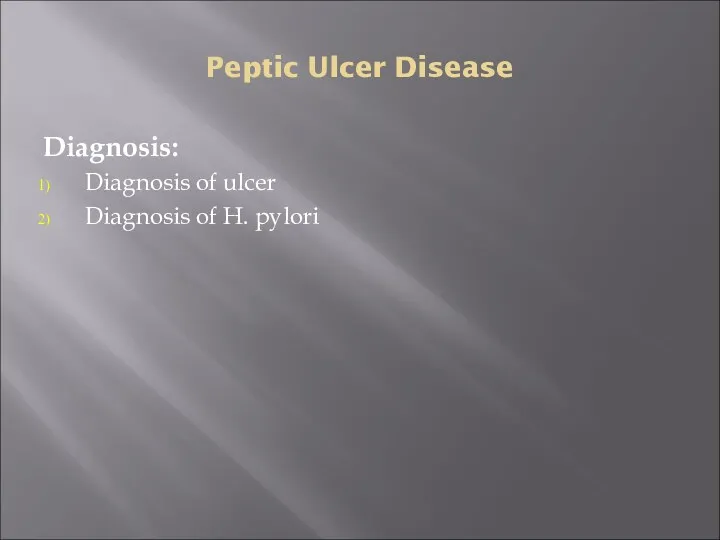 Peptic Ulcer Disease Diagnosis: Diagnosis of ulcer Diagnosis of H. pylori