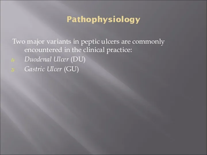 Pathophysiology Two major variants in peptic ulcers are commonly encountered in the clinical