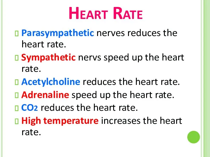 Heart Rate Parasympathetic nerves reduces the heart rate. Sympathetic nervs speed up the
