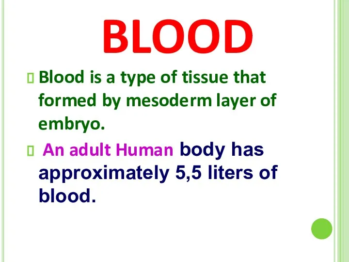 BLOOD Blood is a type of tissue that formed by mesoderm layer of