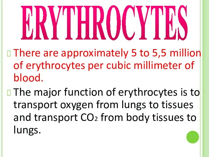 There are approximately 5 to 5,5 million of erythrocytes per