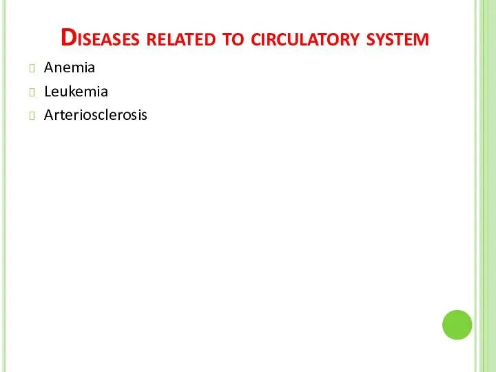 Diseases related to circulatory system Anemia Leukemia Arteriosclerosis